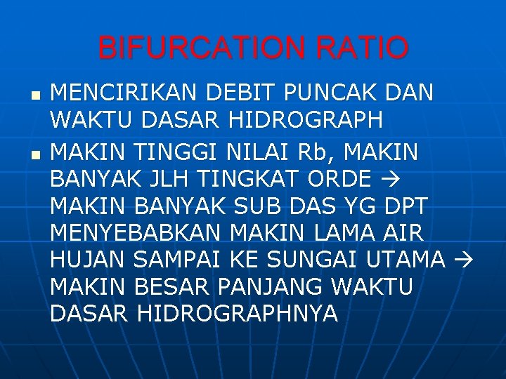 BIFURCATION RATIO n n MENCIRIKAN DEBIT PUNCAK DAN WAKTU DASAR HIDROGRAPH MAKIN TINGGI NILAI