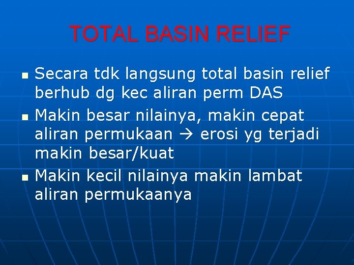 TOTAL BASIN RELIEF n n n Secara tdk langsung total basin relief berhub dg