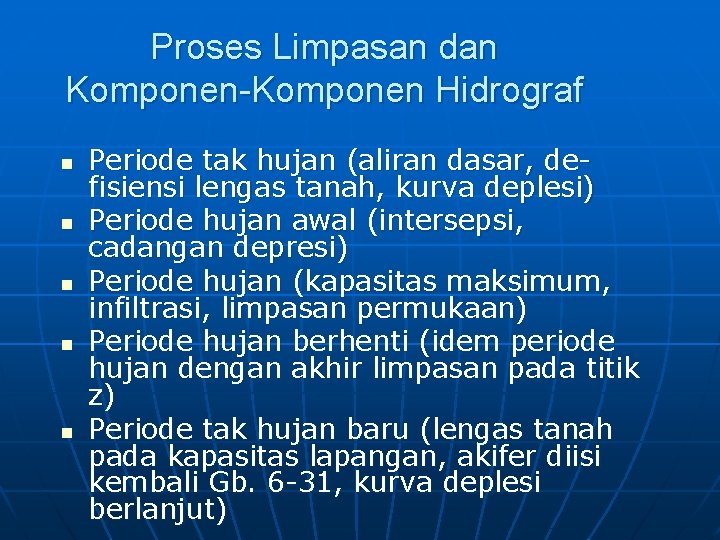 Proses Limpasan dan Komponen-Komponen Hidrograf n n n Periode tak hujan (aliran dasar, defisiensi