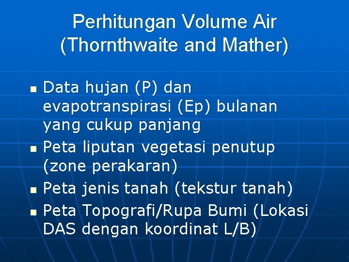 Perhitungan Volume Air (Thornthwaite and Mather) n n Data hujan (P) dan evapotranspirasi (Ep)