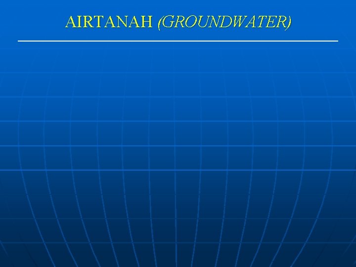 AIRTANAH (GROUNDWATER) 