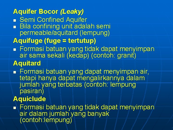 Aquifer Bocor (Leaky) n Semi Confined Aquifer n Bila confining unit adalah semi permeable/aquitard