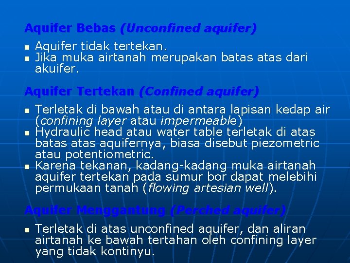 Aquifer Bebas (Unconfined aquifer) n n Aquifer tidak tertekan. Jika muka airtanah merupakan batas