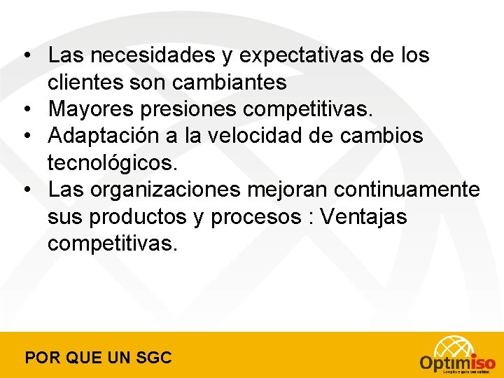  • Las necesidades y expectativas de los clientes son cambiantes • Mayores presiones