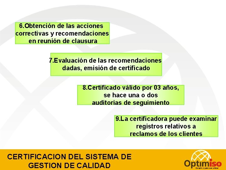 6. Obtención de las acciones correctivas y recomendaciones en reunión de clausura 7. Evaluación