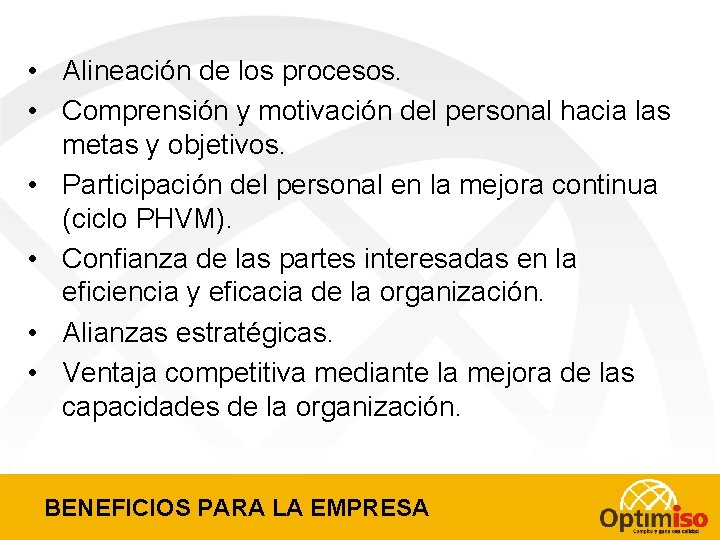  • Alineación de los procesos. • Comprensión y motivación del personal hacia las