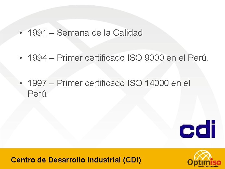  • 1991 – Semana de la Calidad • 1994 – Primer certificado ISO