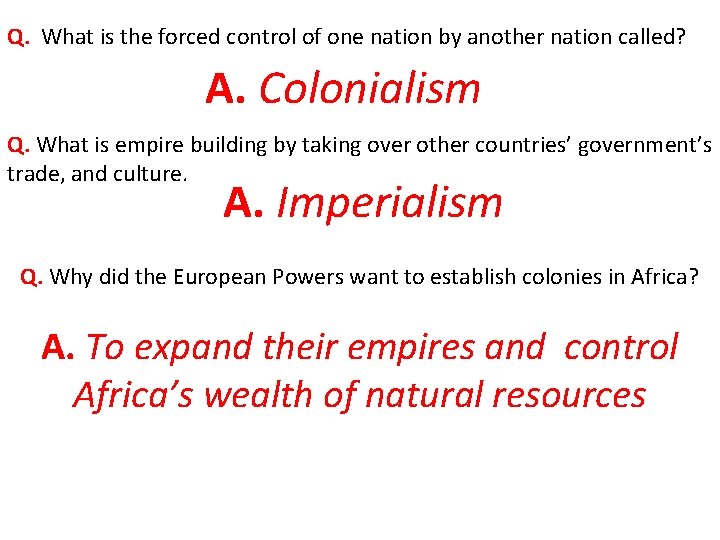 Q. What is the forced control of one nation by another nation called? A.