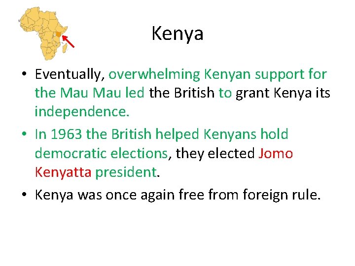 Kenya • Eventually, overwhelming Kenyan support for the Mau led the British to grant
