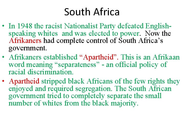 South Africa • In 1948 the racist Nationalist Party defeated Englishspeaking whites and was