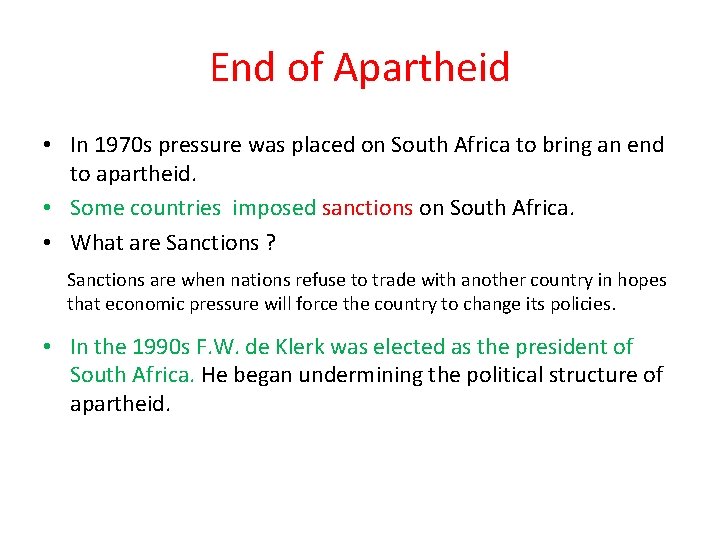 End of Apartheid • In 1970 s pressure was placed on South Africa to