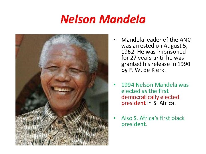 Nelson Mandela • Mandela leader of the ANC was arrested on August 5, 1962.