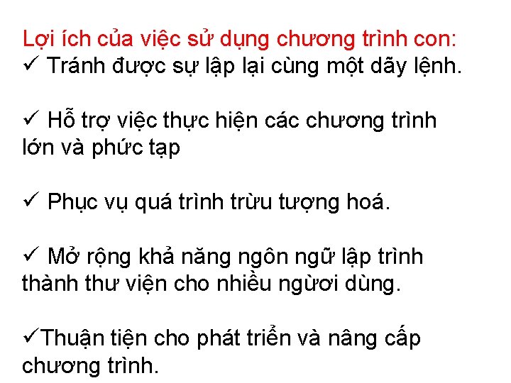 Lợi ích của việc sử dụng chương trình con: ü Tránh được sự lập