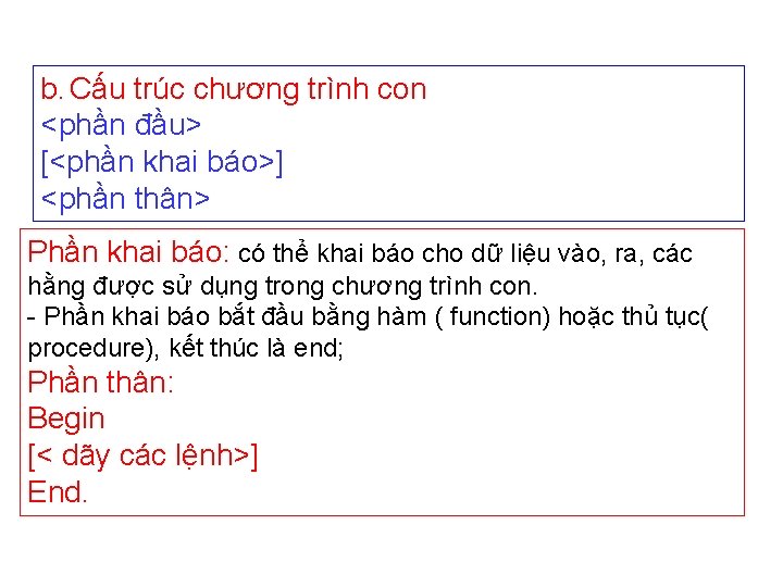 b. Cấu trúc chương trình con <phần đầu> [<phần khai báo>] <phần thân> Phần