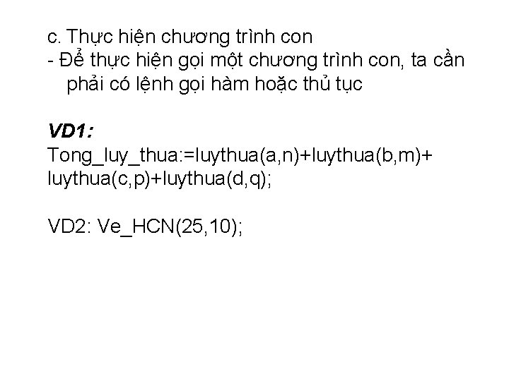 c. Thực hiện chương trình con - Để thực hiện gọi một chương trình