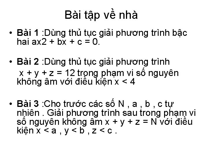 Bài tập về nhà • Bài 1 : Dùng thủ tục giải phương trình