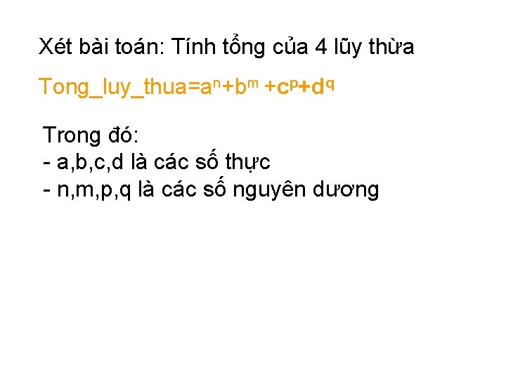 Xét bài toán: Tính tổng của 4 lũy thừa Tong_luy_thua=an+bm +cp+dq Trong đó: -