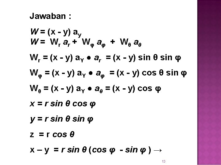 Jawaban : W = (x - y) ay W = W r ar +