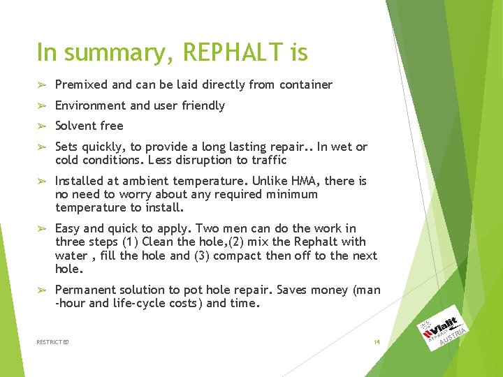 In summary, REPHALT is ➢ Premixed and can be laid directly from container ➢