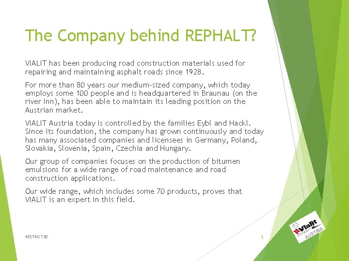 The Company behind REPHALT? VIALIT has been producing road construction materials used for repairing