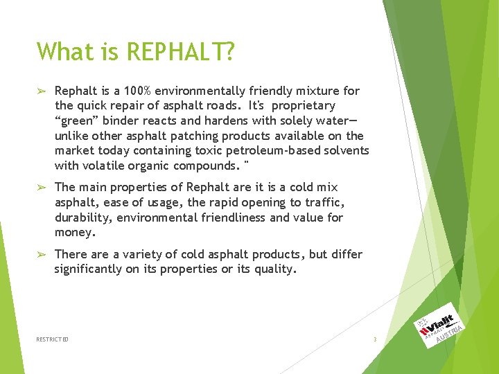 What is REPHALT? ➢ Rephalt is a 100% environmentally friendly mixture for the quick