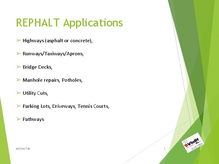 REPHALT Applications ➢ Highways (asphalt or concrete), ➢ Runways/Taxiways/Aprons, ➢ Bridge Decks, ➢ Manhole