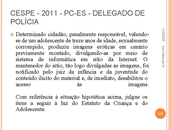 CESPE - 2011 - PC-ES - DELEGADO DE POLÍCIA Com referência à situação hipotética