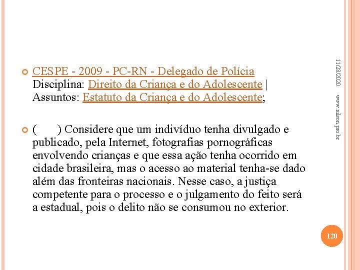  ( ) Considere que um indivíduo tenha divulgado e publicado, pela Internet, fotografias