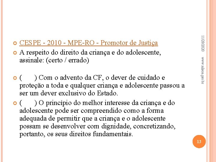 www. nilson. pro. br ( ) Com o advento da CF, o dever de