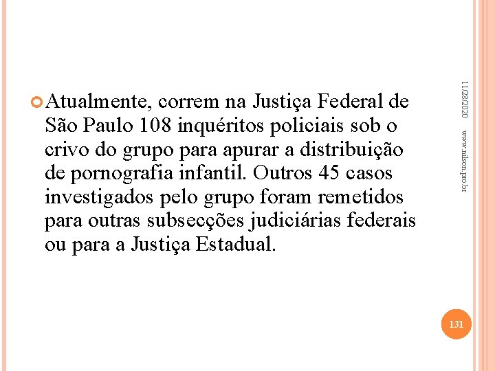 www. nilson. pro. br São Paulo 108 inquéritos policiais sob o crivo do grupo