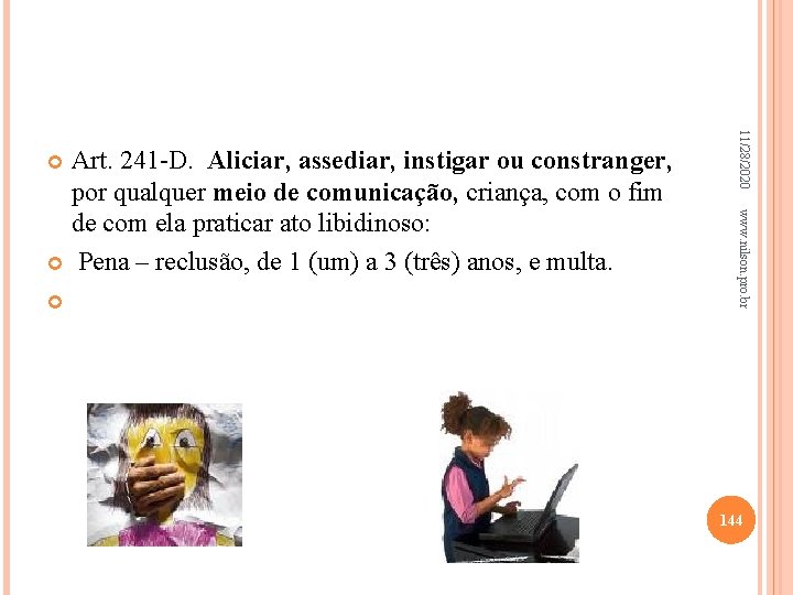 11/28/2020 www. nilson. pro. br Art. 241 -D. Aliciar, assediar, instigar ou constranger, por