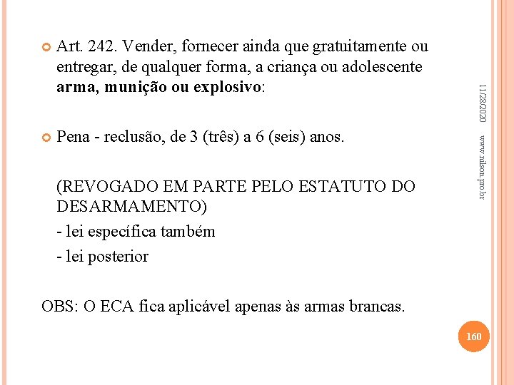  Pena - reclusão, de 3 (três) a 6 (seis) anos. (REVOGADO EM PARTE