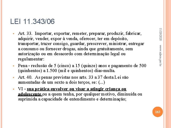 LEI 11. 343/06 www. nilson. pro. br Art. 33. Importar, exportar, remeter, preparar, produzir,