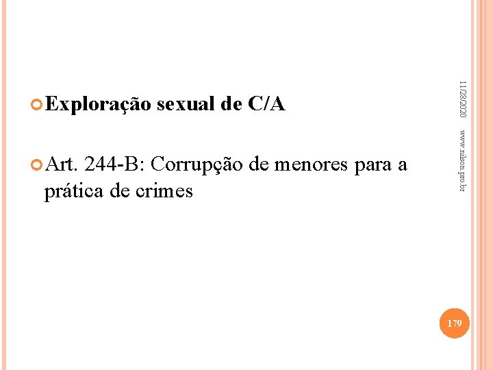 prática de crimes www. nilson. pro. br Art. 244 -B: Corrupção de menores para