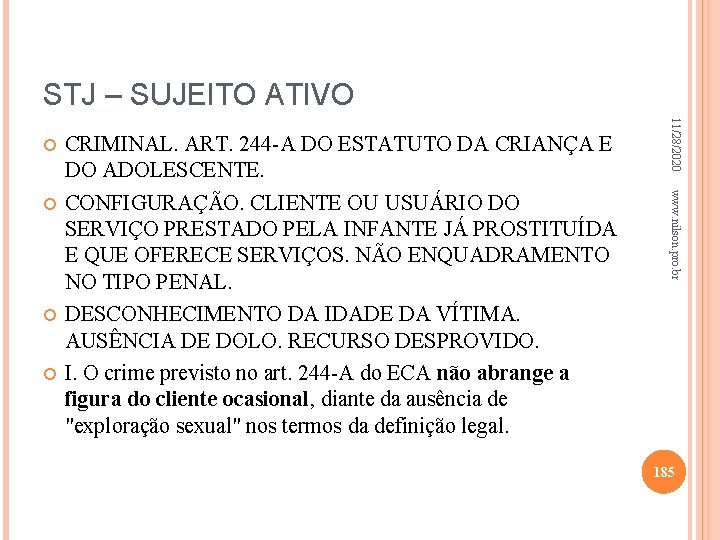 STJ – SUJEITO ATIVO www. nilson. pro. br CRIMINAL. ART. 244 -A DO ESTATUTO