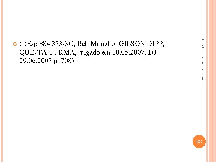 www. nilson. pro. br (REsp 884. 333/SC, Rel. Ministro GILSON DIPP, QUINTA TURMA, julgado