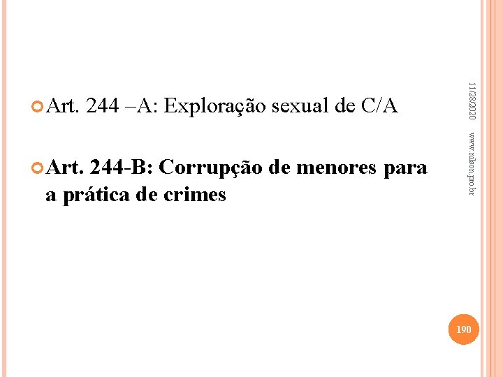 a prática de crimes www. nilson. pro. br Art. 244 -B: Corrupção de menores
