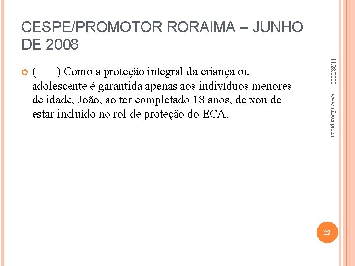 CESPE/PROMOTOR RORAIMA – JUNHO DE 2008 www. nilson. pro. br ( ) Como a
