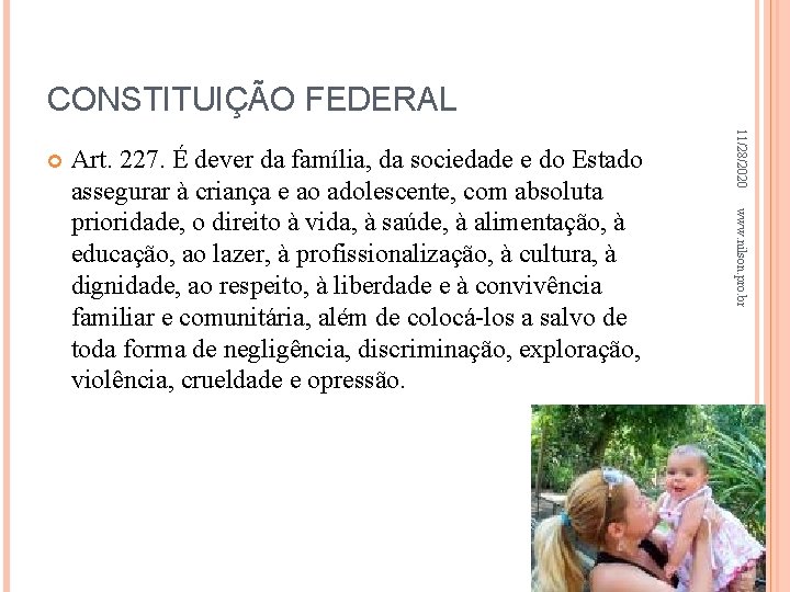 CONSTITUIÇÃO FEDERAL 11/28/2020 www. nilson. pro. br Art. 227. É dever da família, da