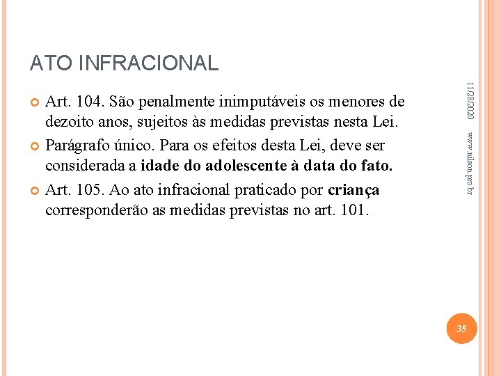 ATO INFRACIONAL 11/28/2020 www. nilson. pro. br Art. 104. São penalmente inimputáveis os menores