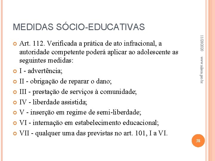 MEDIDAS SÓCIO-EDUCATIVAS 11/28/2020 www. nilson. pro. br Art. 112. Verificada a prática de ato