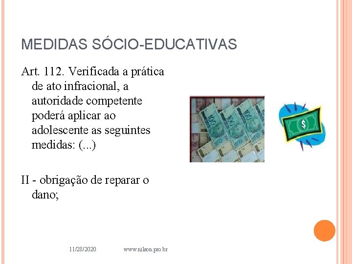 MEDIDAS SÓCIO-EDUCATIVAS Art. 112. Verificada a prática de ato infracional, a autoridade competente poderá