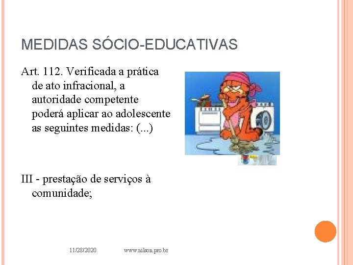 MEDIDAS SÓCIO-EDUCATIVAS Art. 112. Verificada a prática de ato infracional, a autoridade competente poderá