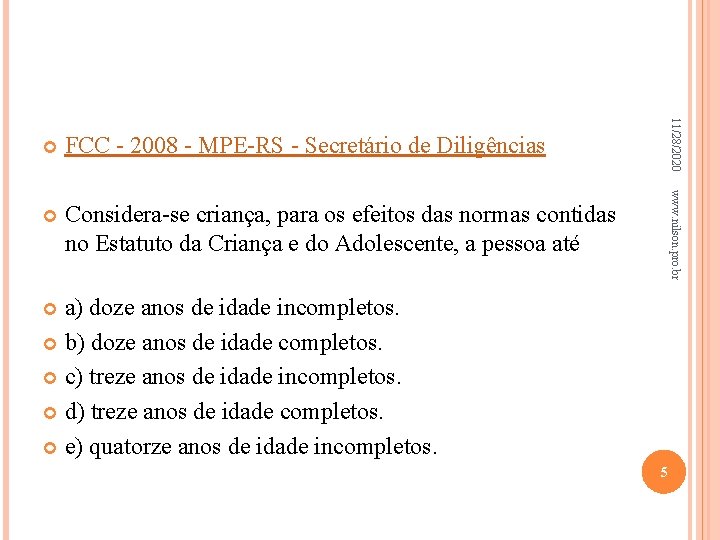 11/28/2020 FCC - 2008 - MPE-RS - Secretário de Diligências www. nilson. pro. br