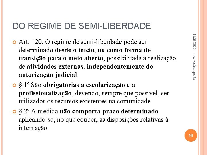 DO REGIME DE SEMI-LIBERDADE 11/28/2020 www. nilson. pro. br Art. 120. O regime de