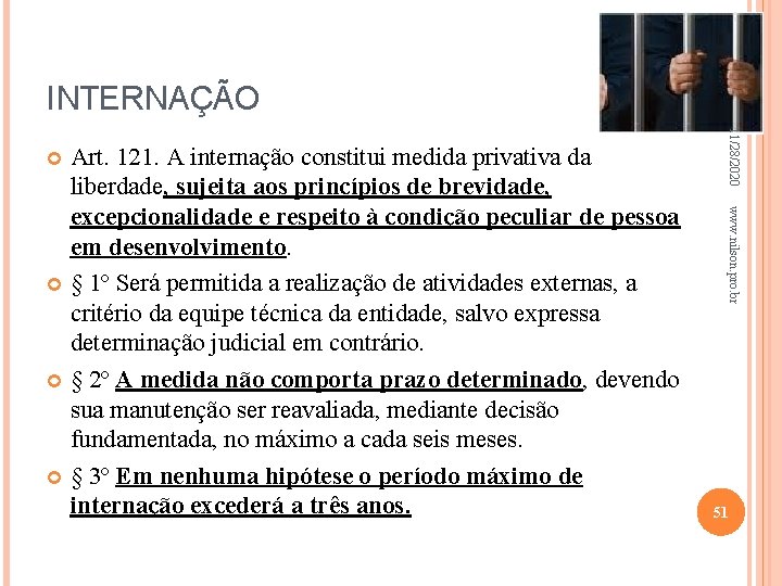 INTERNAÇÃO 11/28/2020 www. nilson. pro. br Art. 121. A internação constitui medida privativa da