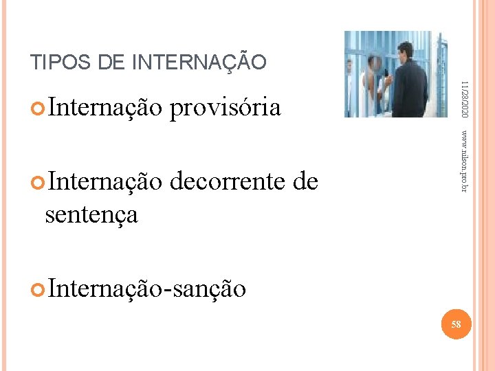 TIPOS DE INTERNAÇÃO www. nilson. pro. br Internação decorrente de 11/28/2020 Internação provisória sentença