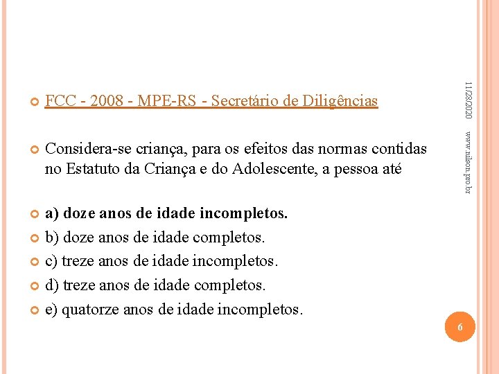 11/28/2020 FCC - 2008 - MPE-RS - Secretário de Diligências www. nilson. pro. br