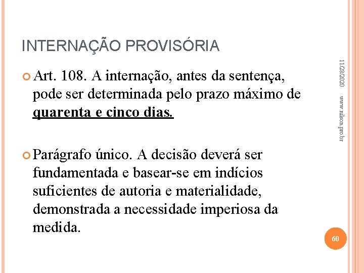INTERNAÇÃO PROVISÓRIA www. nilson. pro. br pode ser determinada pelo prazo máximo de quarenta