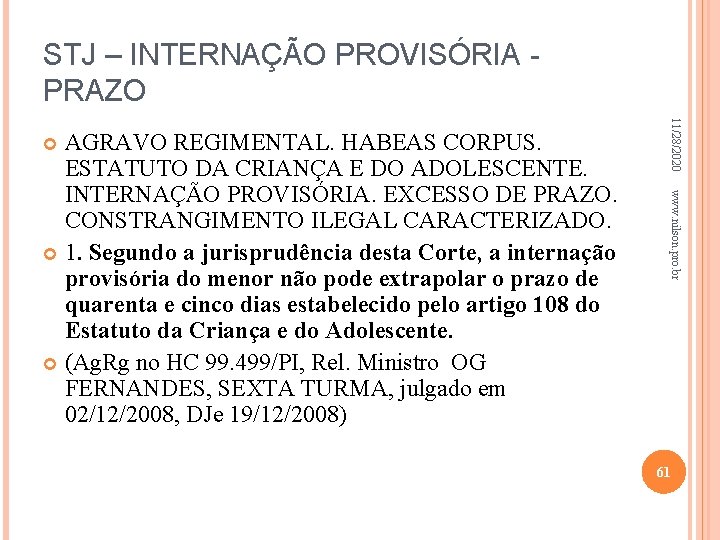 STJ – INTERNAÇÃO PROVISÓRIA - PRAZO 11/28/2020 www. nilson. pro. br AGRAVO REGIMENTAL. HABEAS